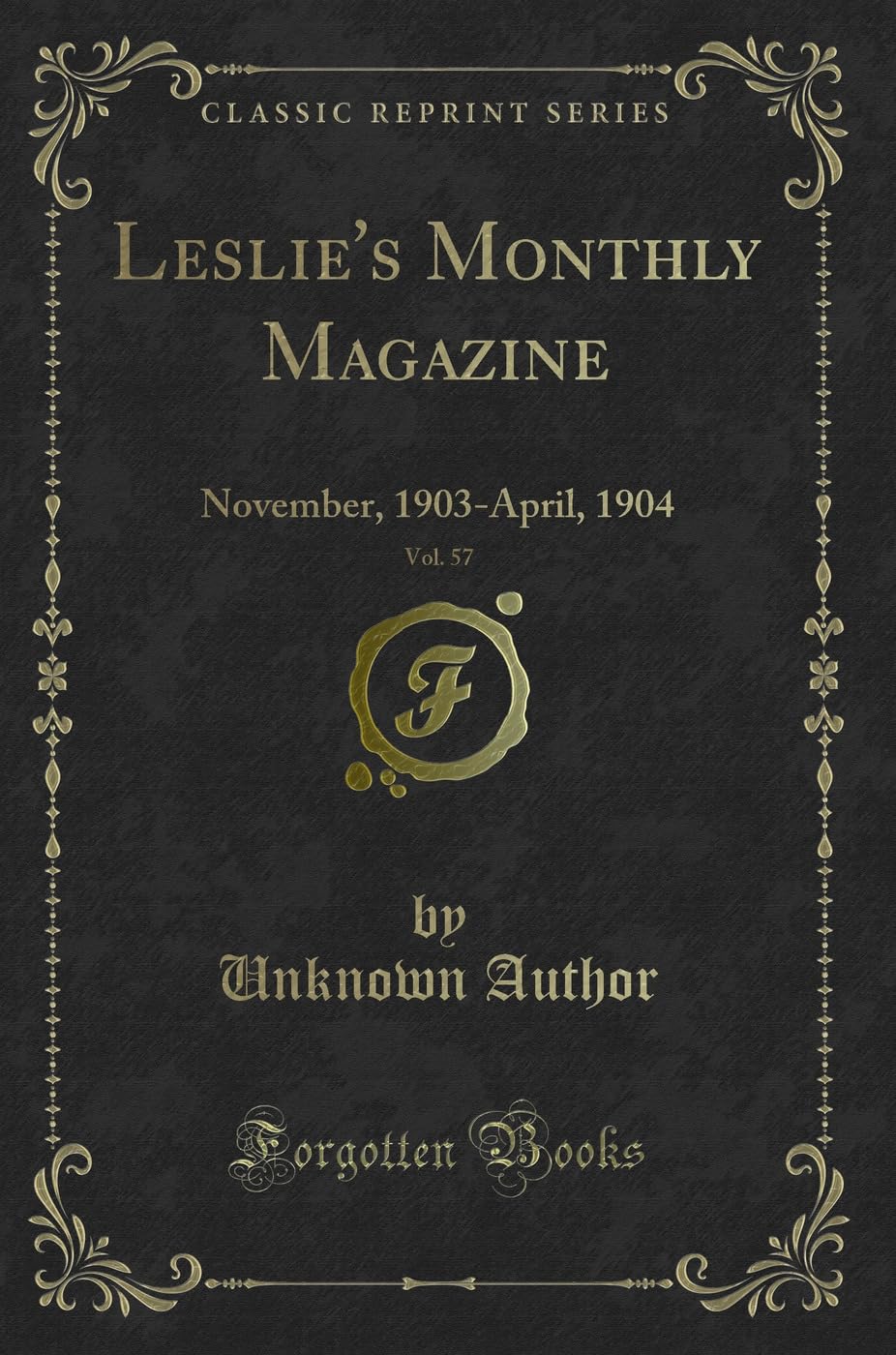 Leslie's Monthly Magazine, Vol. 57: November, 1903-April, 1904 (Classic Reprint) Novels & Short Stories