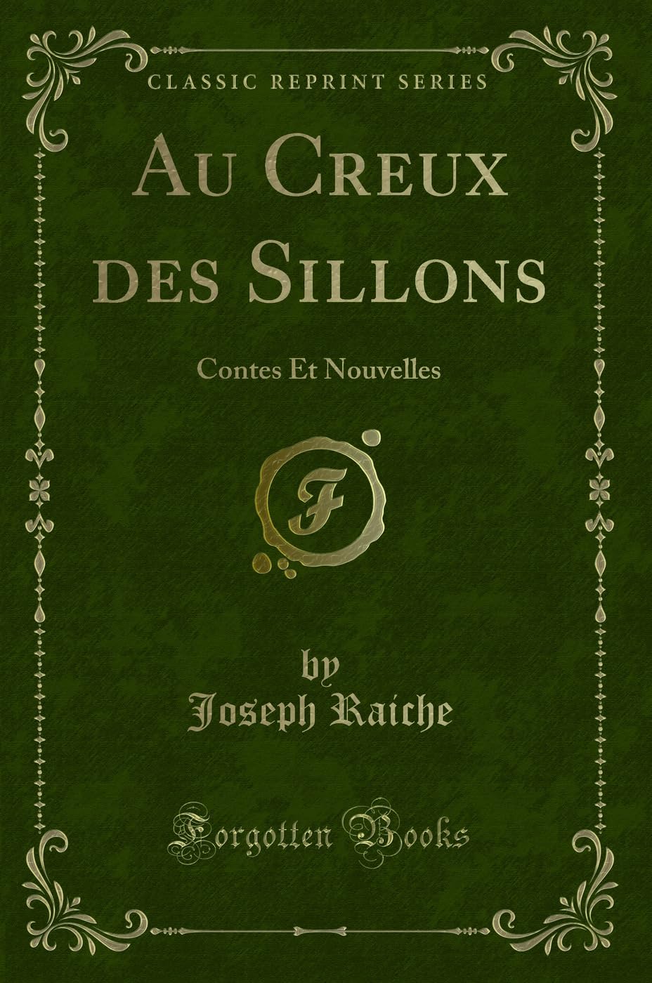 Au Creux des Sillons: Contes Et Nouvelles (Classic Reprint) Contemporary literature