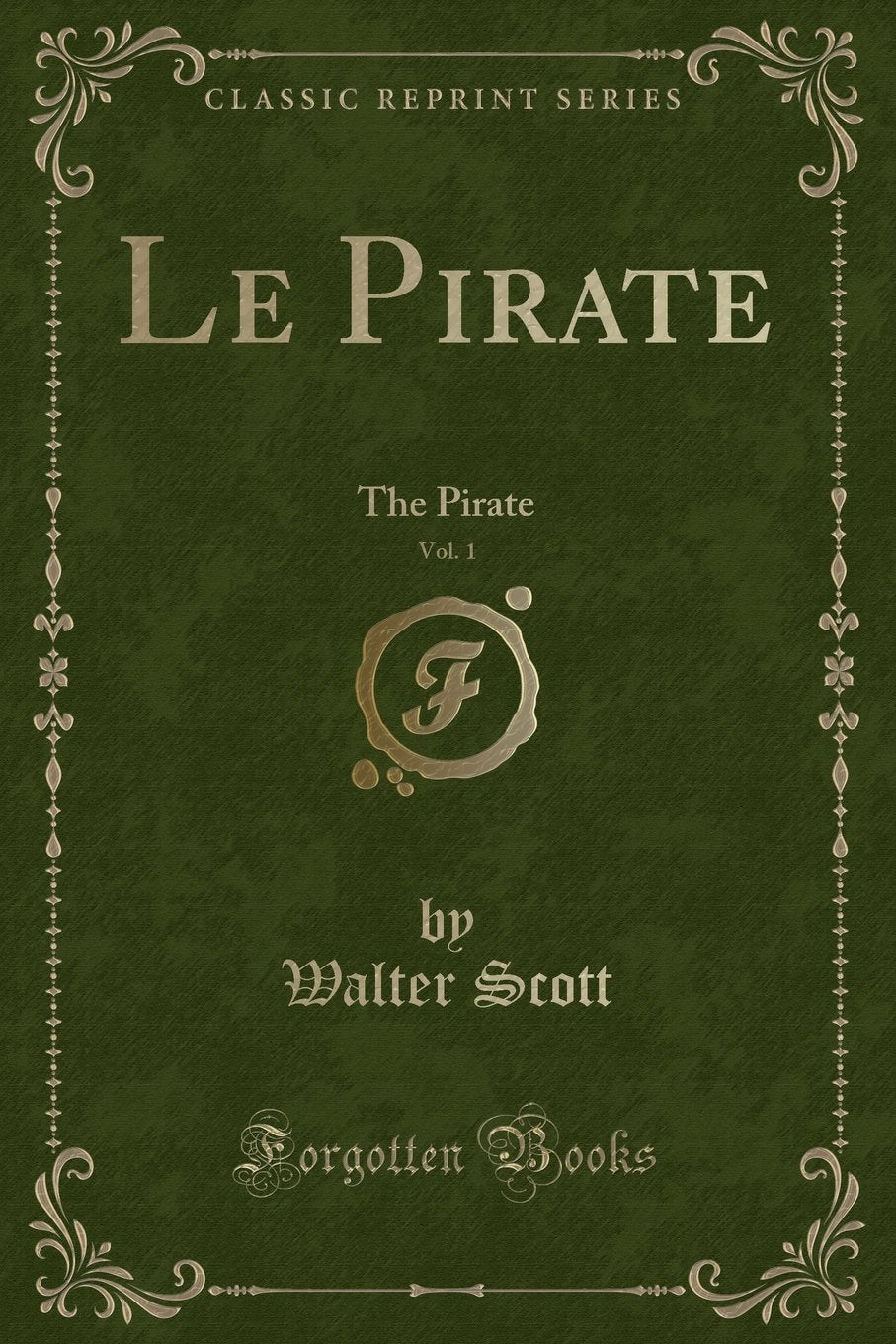Le Pirate, Vol. 1: The Pirate (Classic Reprint) Action & Adventure