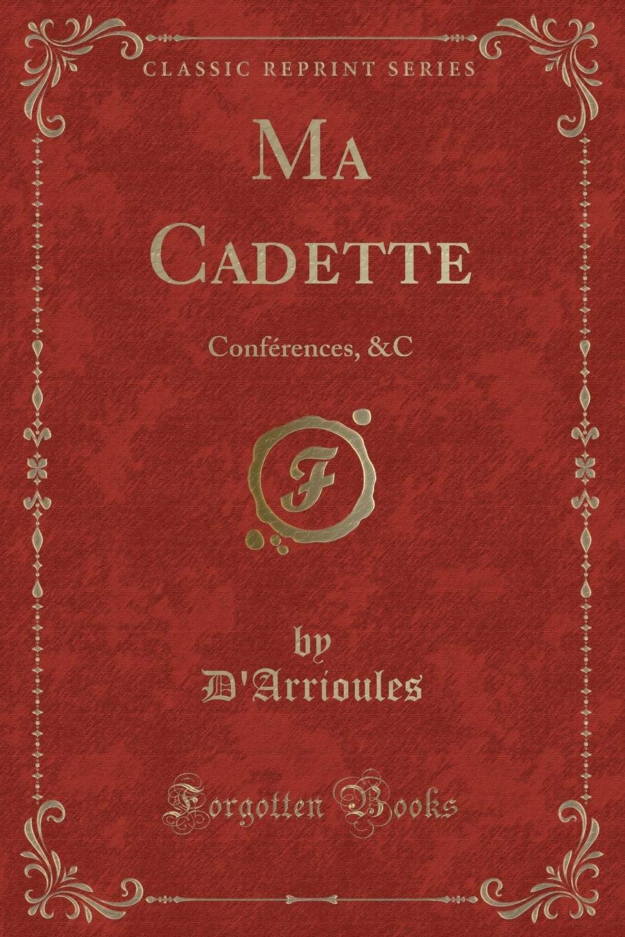 Ma Cadette: Conférences, &C (Classic Reprint) book