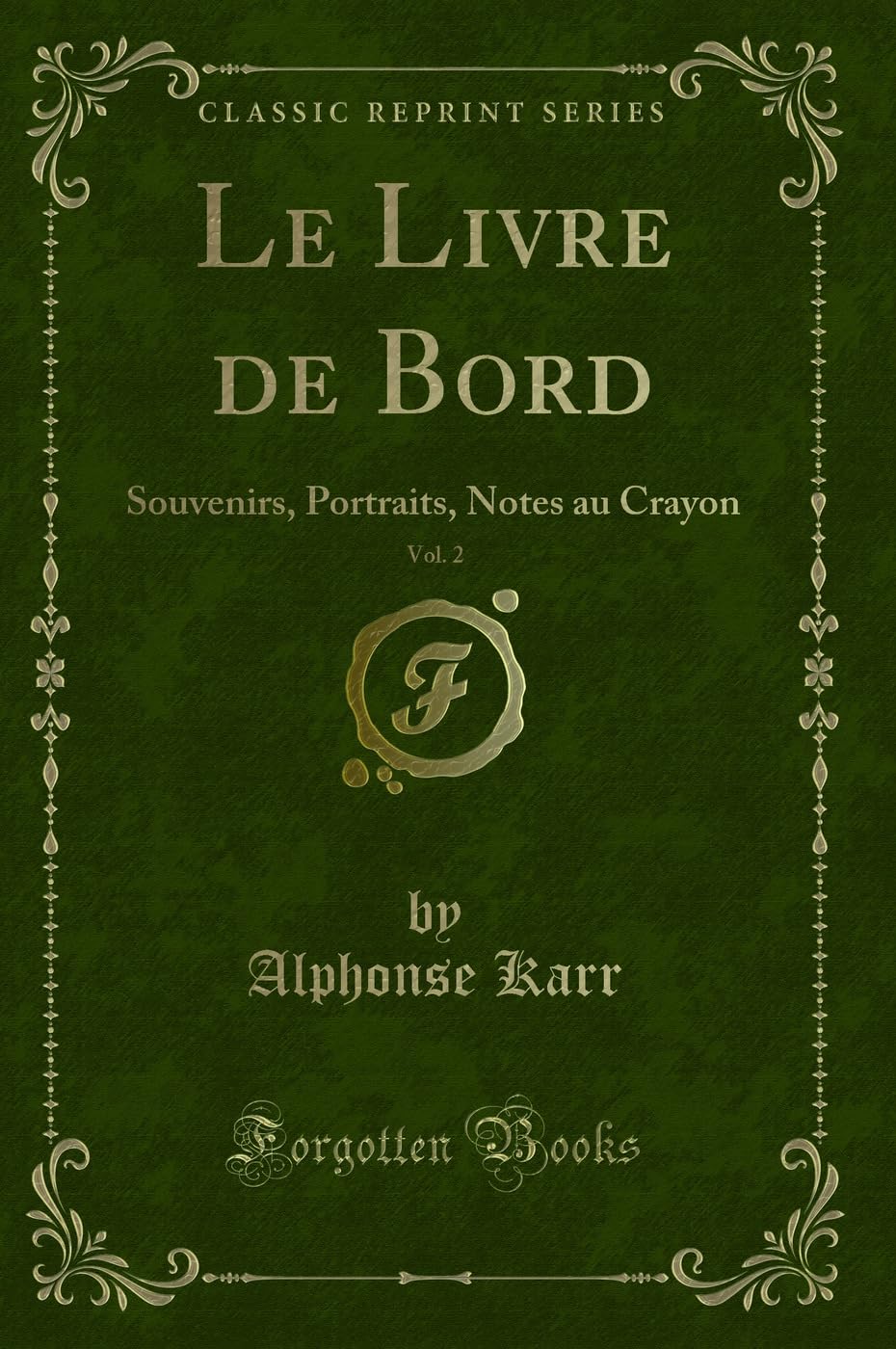 Le Livre de Bord, Vol. 2: Souvenirs, Portraits, Notes Au Crayon (Classic Reprint) book
