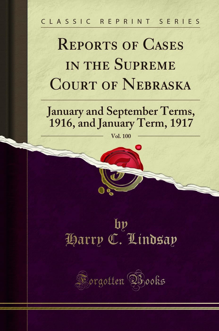 Reports of Cases in the Supreme Court of Nebraska, Vol. 100: January and September Terms, 1916, and January Term, 1917 (Classic Reprint) book