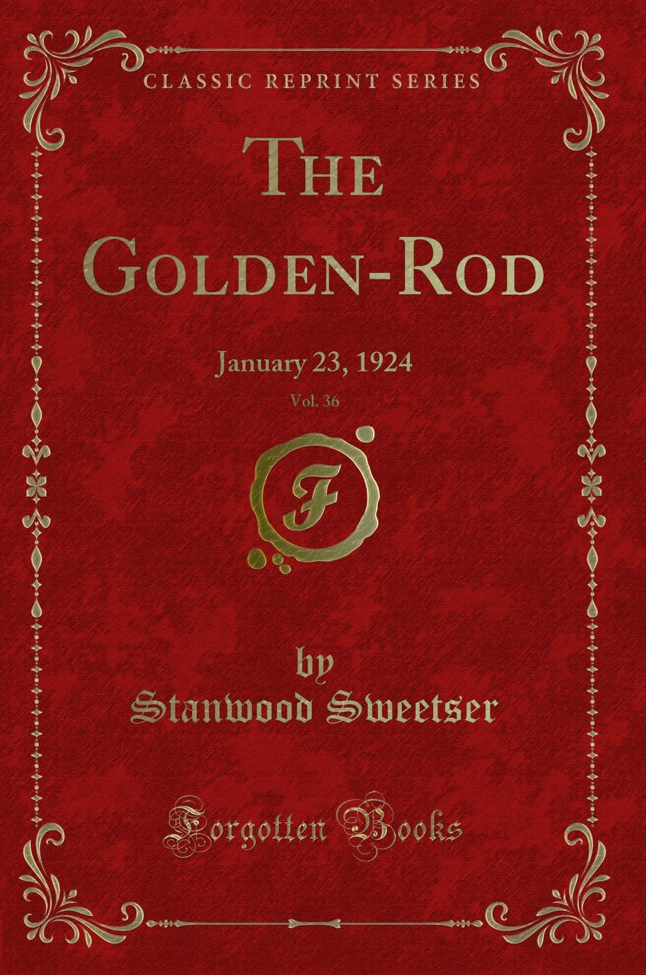 The Golden-Rod, Vol. 36: January 23, 1924 (Classic Reprint) Novels & Short Stories