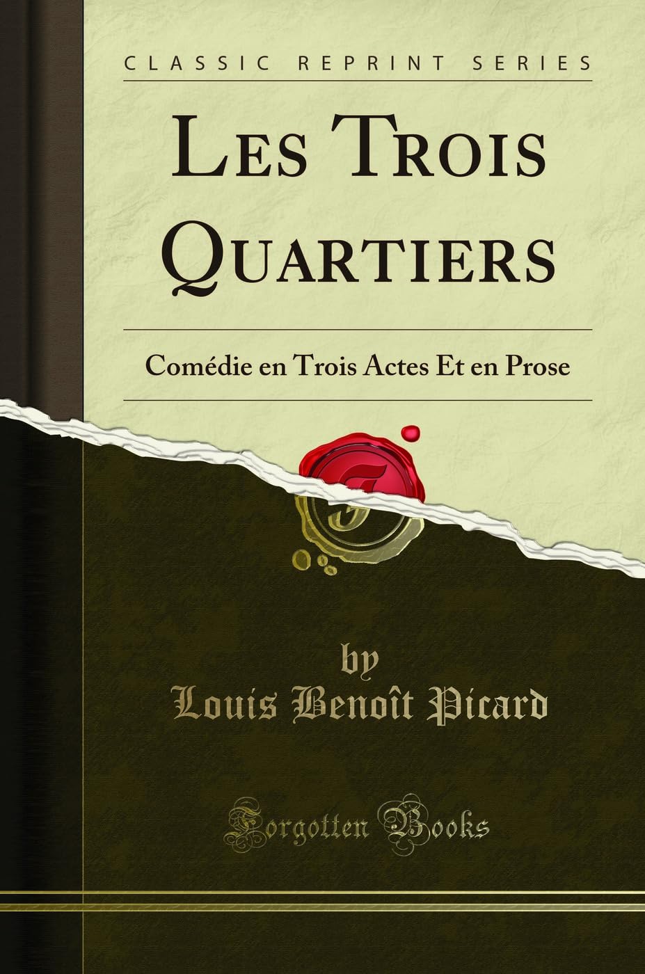 Les Trois Quartiers: Comédie En Trois Actes Et En Prose (Classic Reprint) book