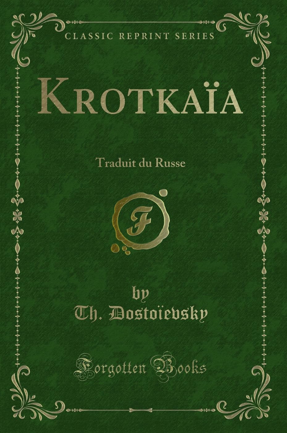 Krotkaïa: Traduit Du Russe (Classic Reprint) book
