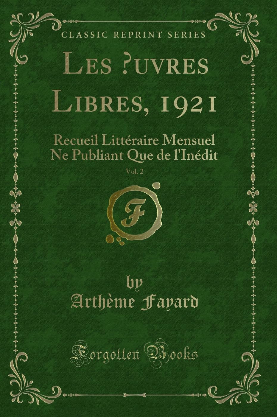 Les Oeuvres Libres, 1921, Vol. 2: Recueil Littéraire Mensuel Ne Publiant Que de l'Inédit (Classic Reprint) book