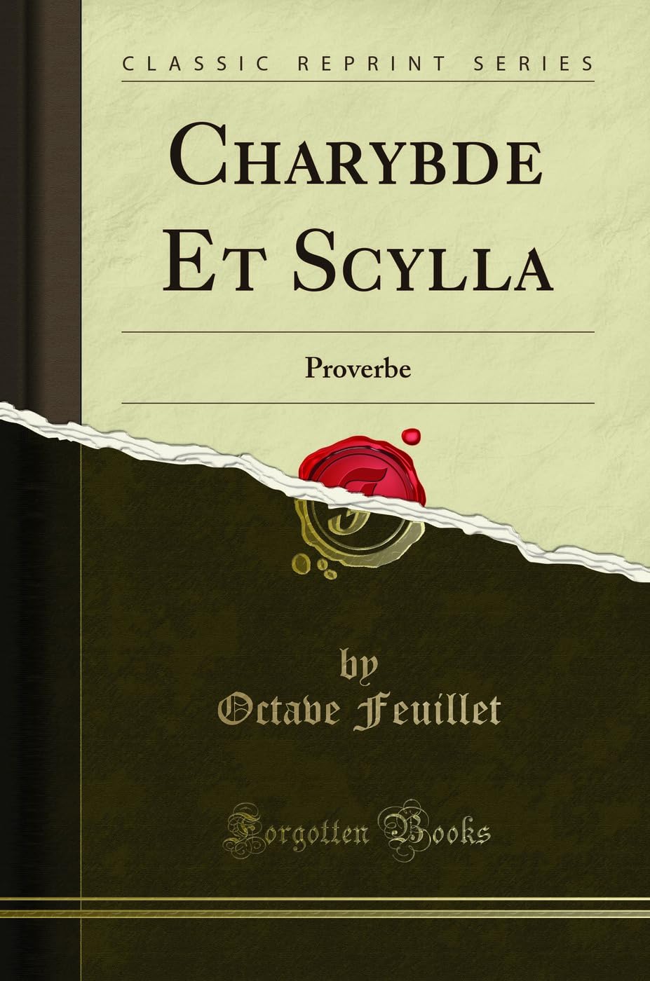 Charybde Et Scylla: Proverbe (Classic Reprint) Drama