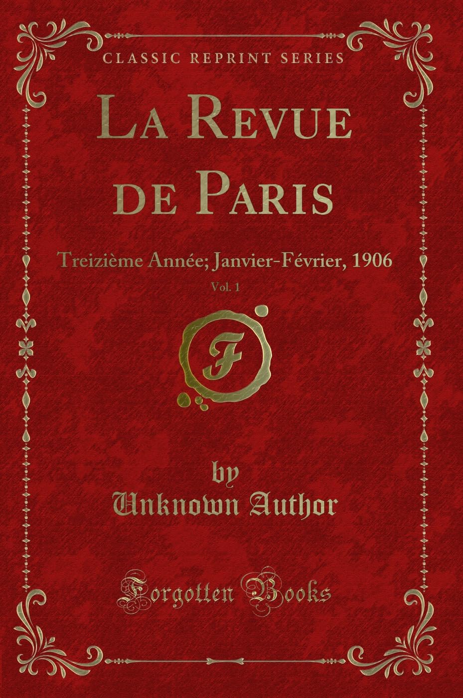 La Revue de Paris, Vol. 1: Treizième Année; Janvier-Février, 1906 (Classic Reprint) Contemporary literature