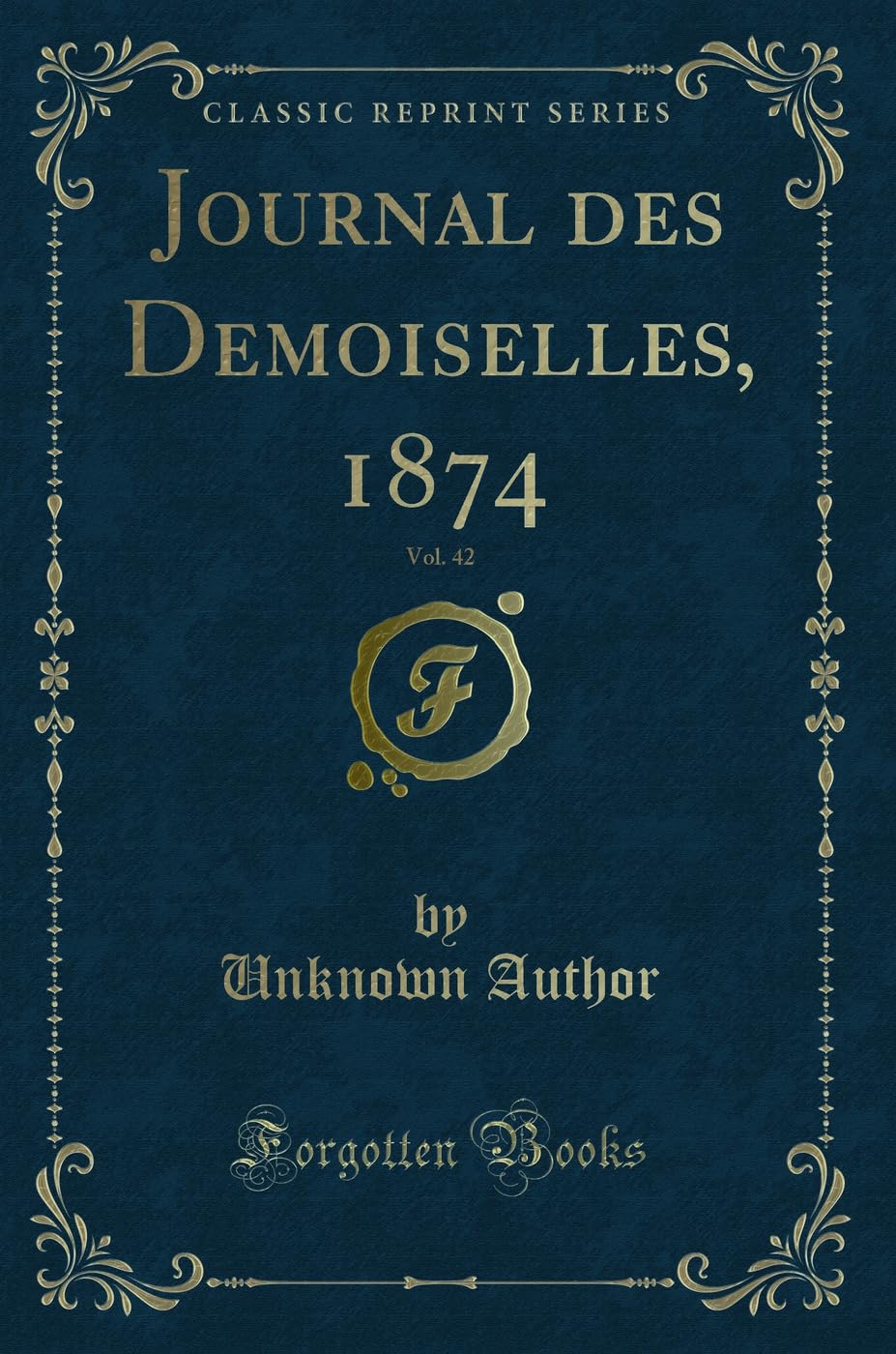 Journal des Demoiselles, 1874, Vol. 42 (Classic Reprint) Contemporary literature