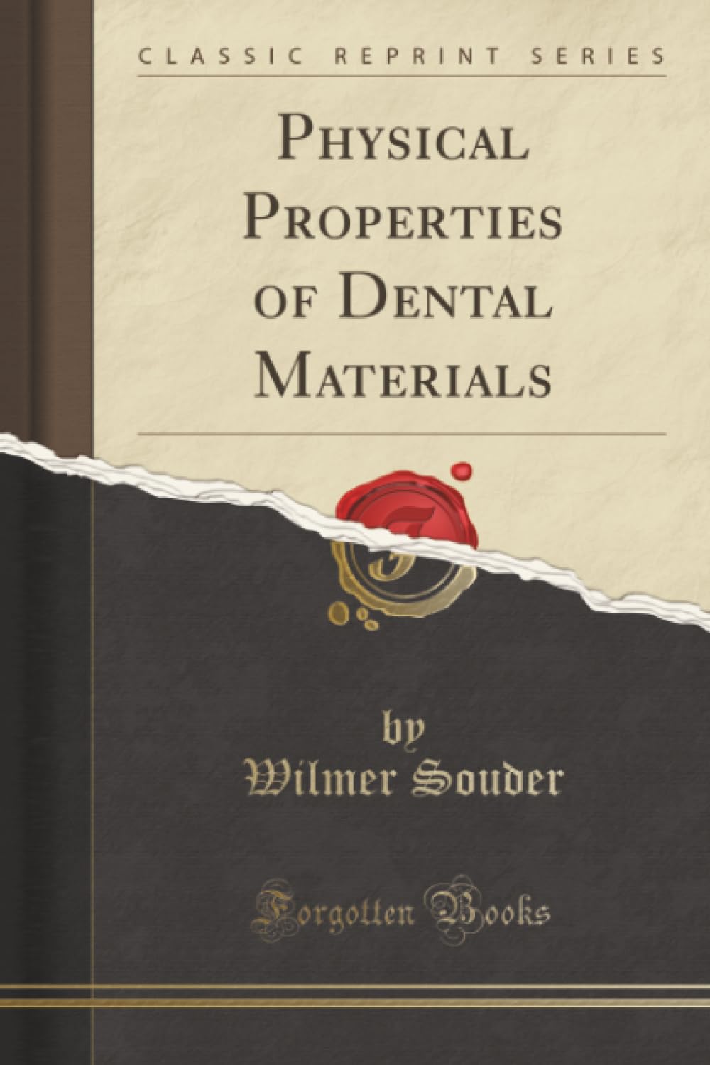 Physical Properties of Dental Materials (Classic Reprint) Media & Communication