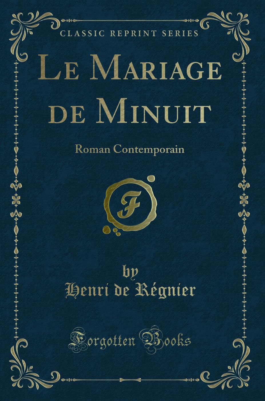 Le Mariage de Minuit: Roman Contemporain (Classic Reprint) Contemporary literature
