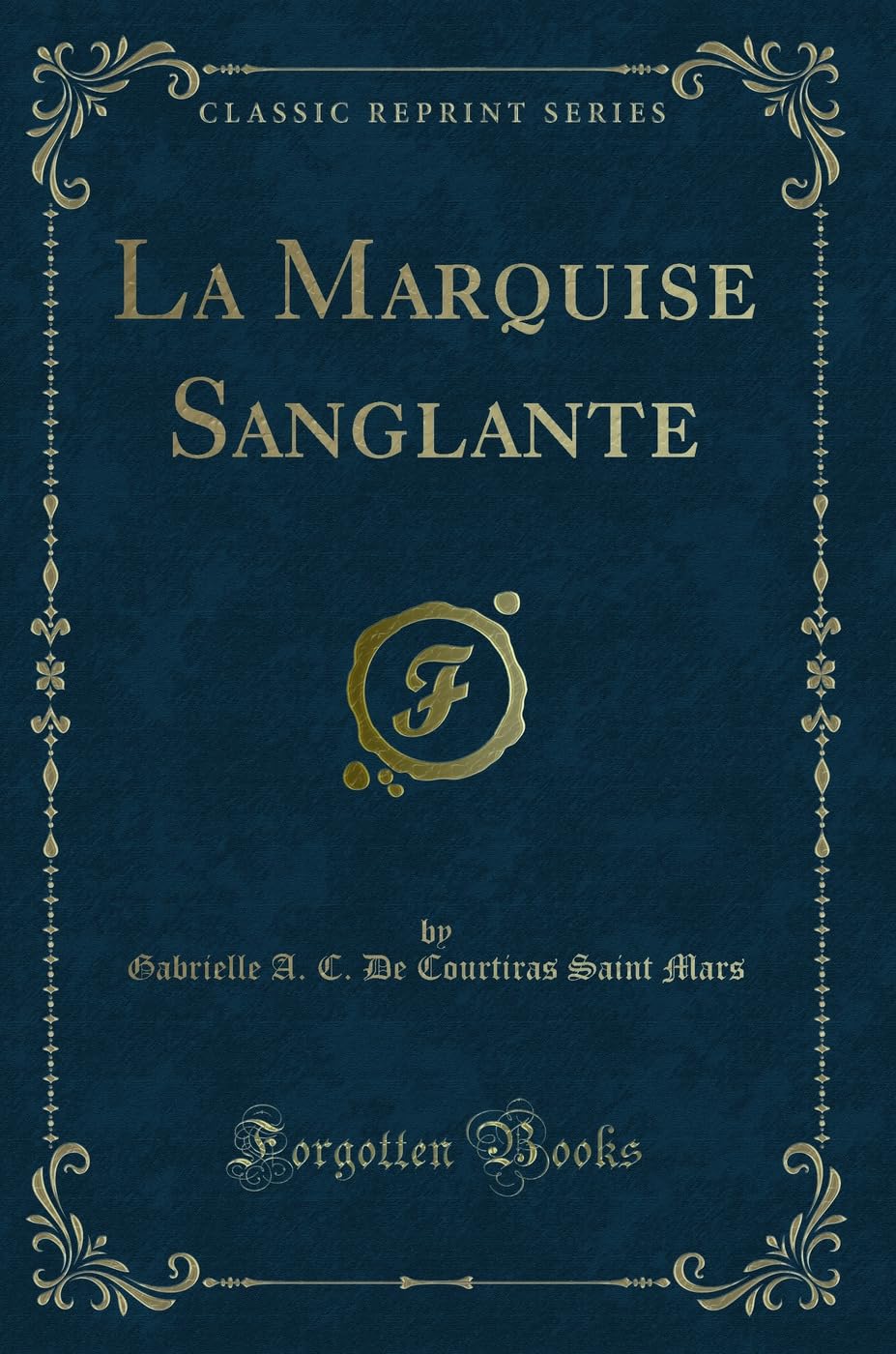 La Marquise Sanglante (Classic Reprint) Contemporary literature
