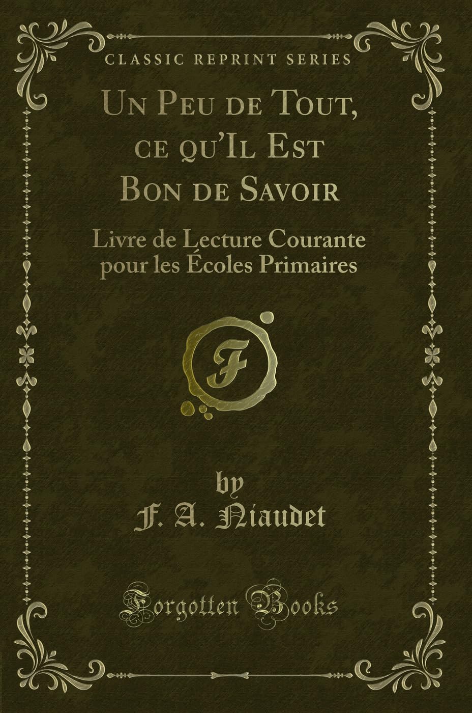 Un Peu de Tout, ce qu'Il Est Bon de Savoir: Livre de Lecture Courante pour les Écoles Primaires (Classic Reprint) Contemporary literature Books