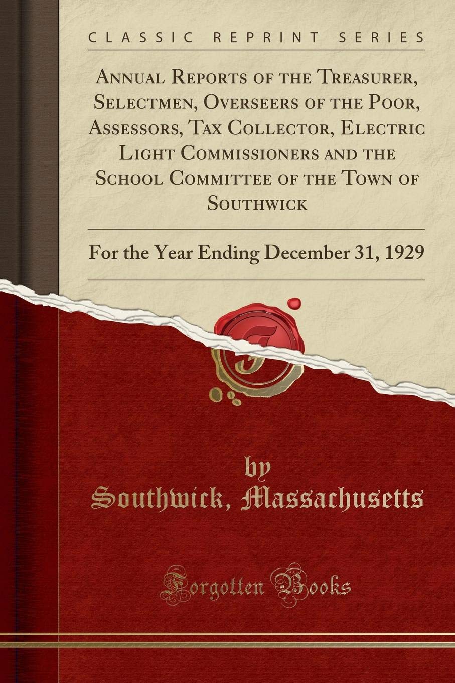 Annual Reports of the Treasurer, Selectmen, Overseers of the Poor, Assessors, Tax Collector, Electric Light Commissioners and the School Committee of ... Ending December 31, 1929 (Classic Reprint) Reference Books