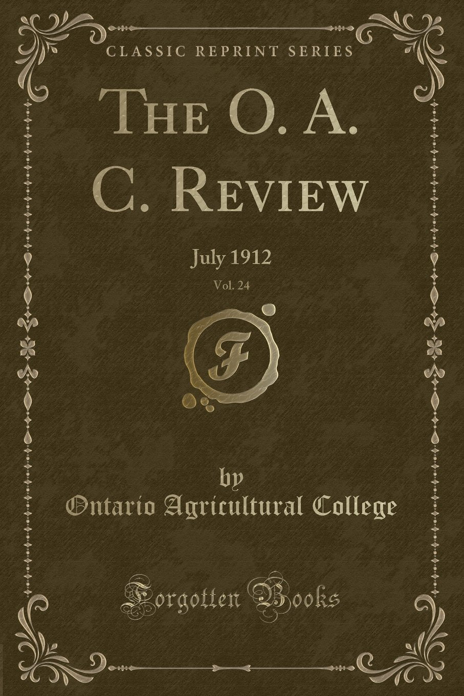 The O. A. C. Review, Vol. 24: July 1912 (Classic Reprint) Novels & Short Stories