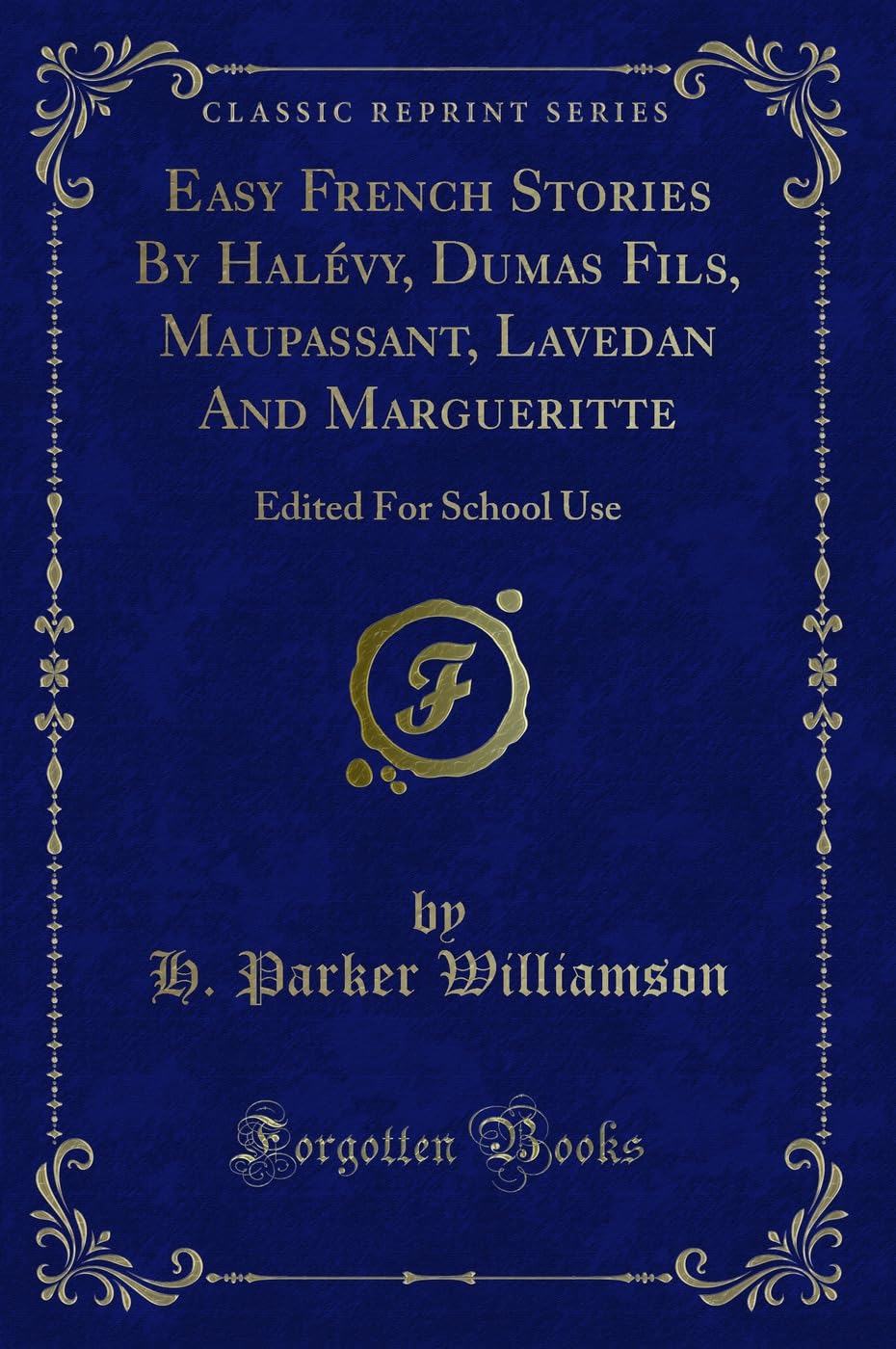Easy French Stories by Halévy, Dumas Fils, Maupassant, Lavedan and Margueritte: Edited for School Use (Classic Reprint) book
