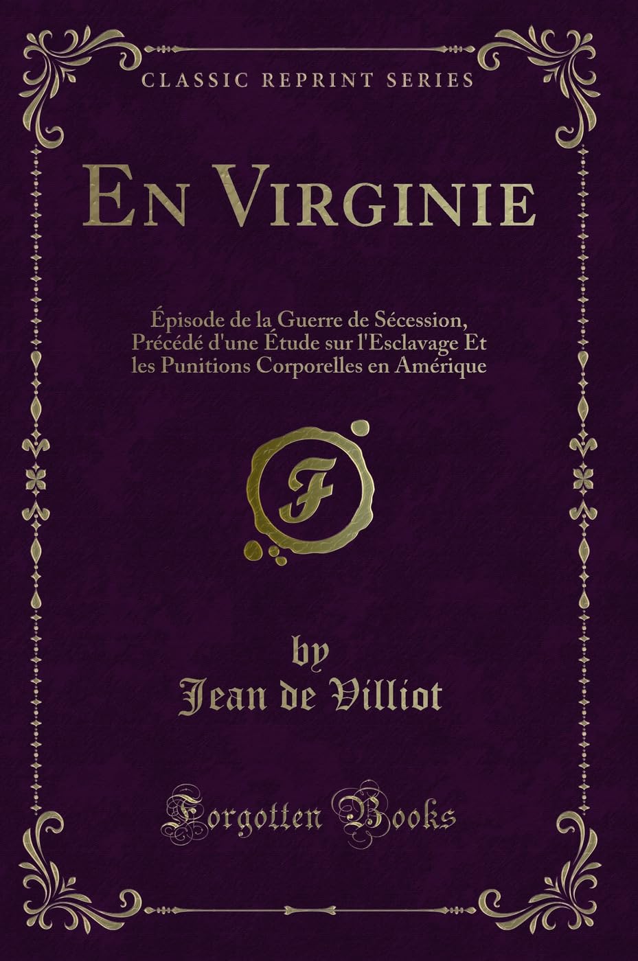 En Virginie: Épisode de la Guerre de Sécession, Précédé d'Une Étude Sur l'Esclavage Et Les Punitions Corporelles En Amérique (Classic Reprint) book