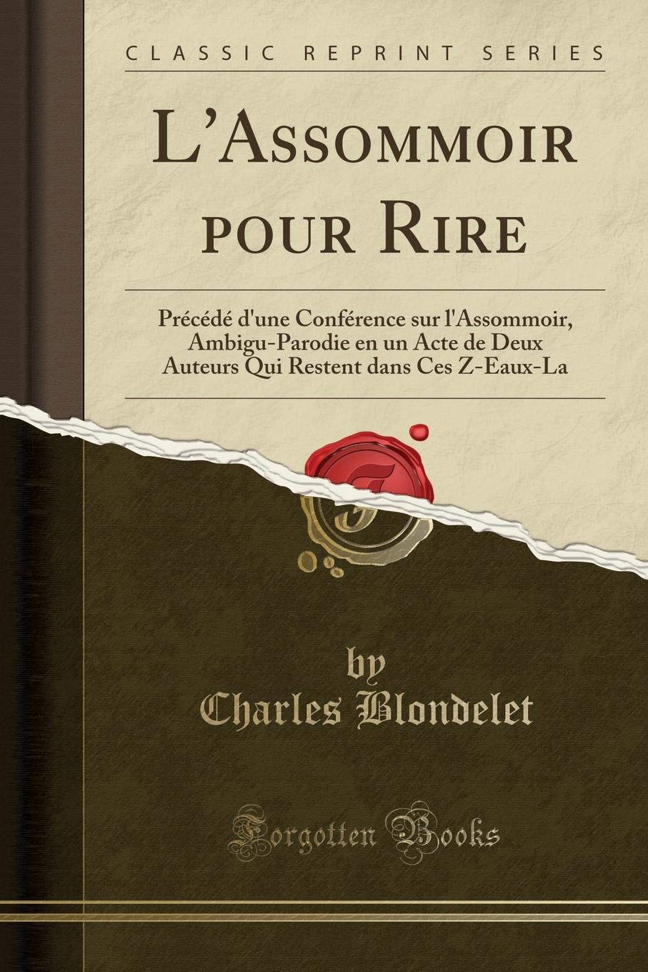 L'Assommoir Pour Rire: Précédé d'Une Conférence Sur l'Assommoir, Ambigu-Parodie En Un Acte de Deux Auteurs Qui Restent Dans Ces Z-Eaux-La (Classic Reprint) book
