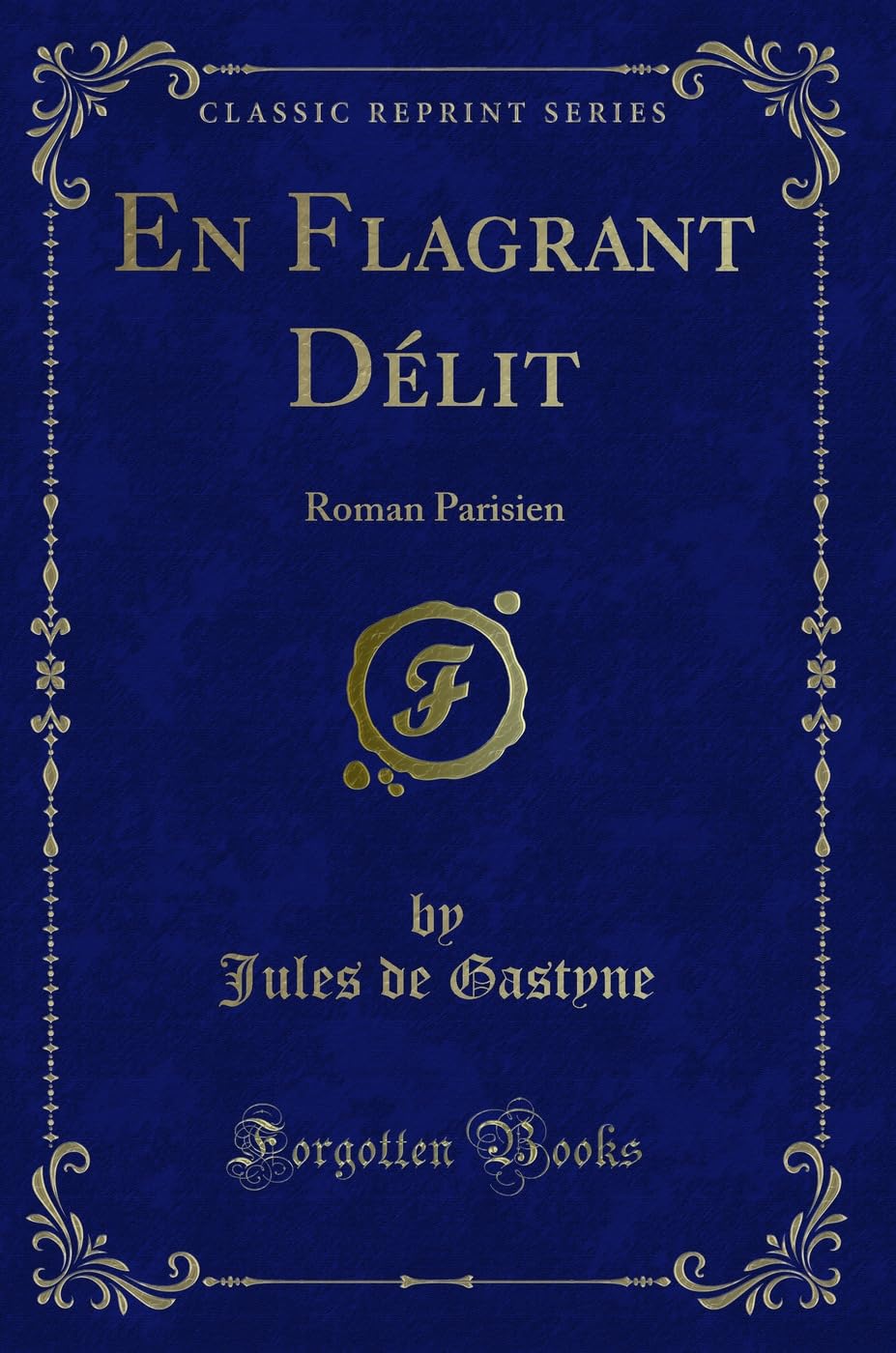 En Flagrant Délit: Roman Parisien (Classic Reprint) book