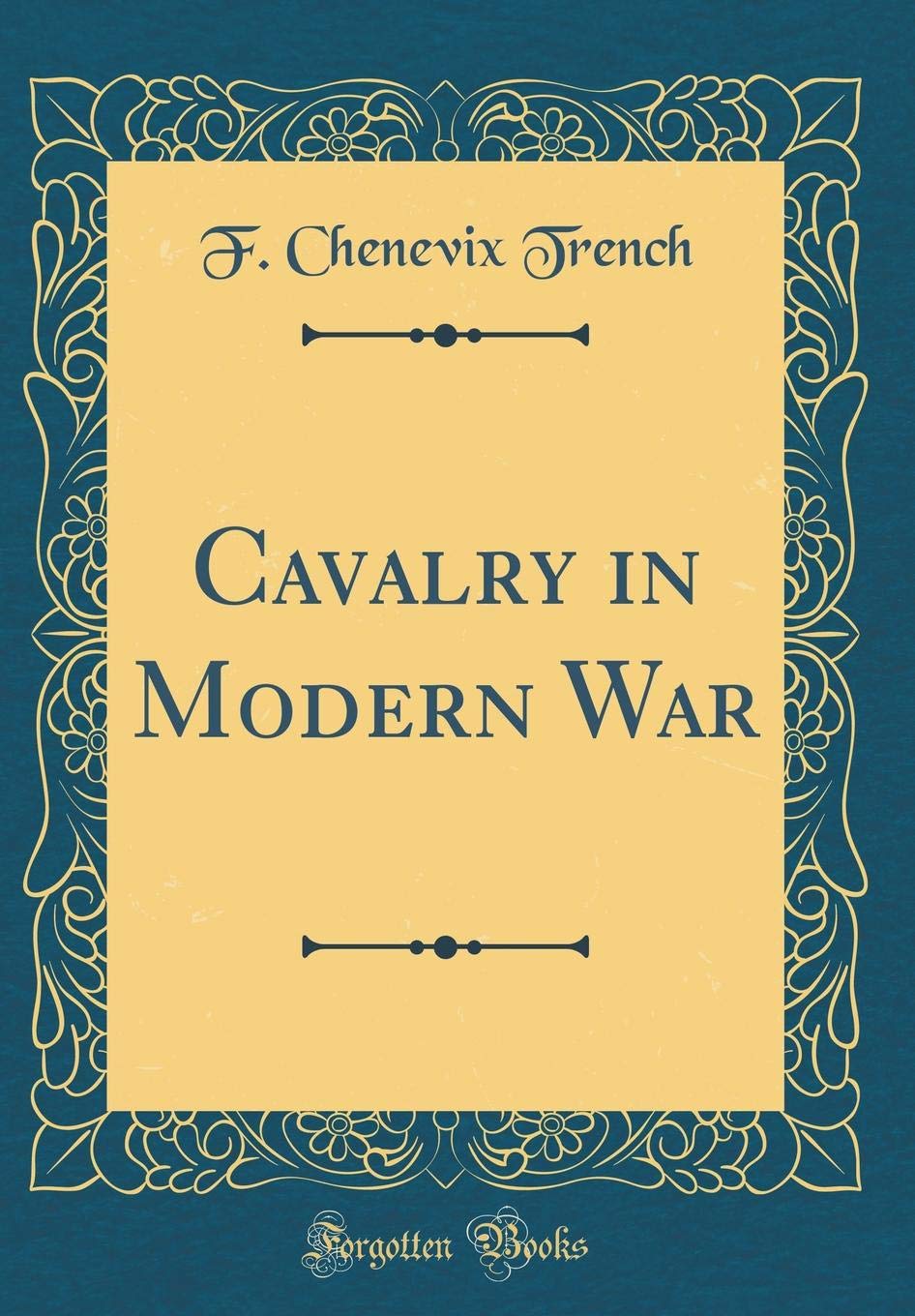 Cavalry in Modern War (Classic Reprint) book