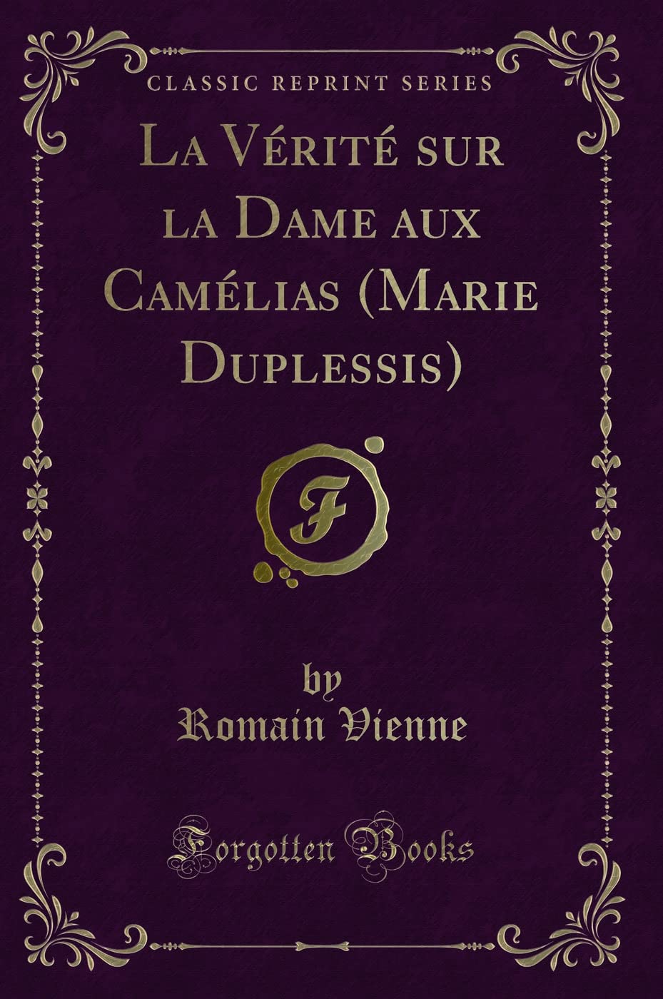 La Vérité sur la Dame aux Camélias (Marie Duplessis) (Classic Reprint) book