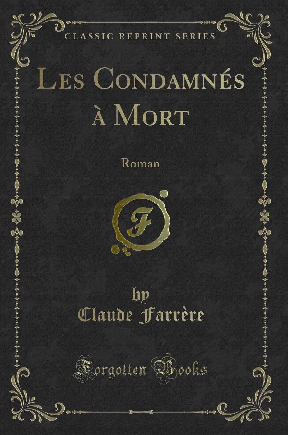 Les Condamnés à Mort: Roman (Classic Reprint) book
