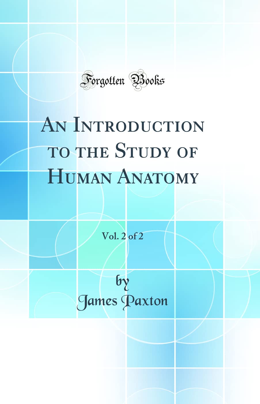 An Introduction to the Study of Human Anatomy, Vol. 2 of 2 (Classic Reprint) book