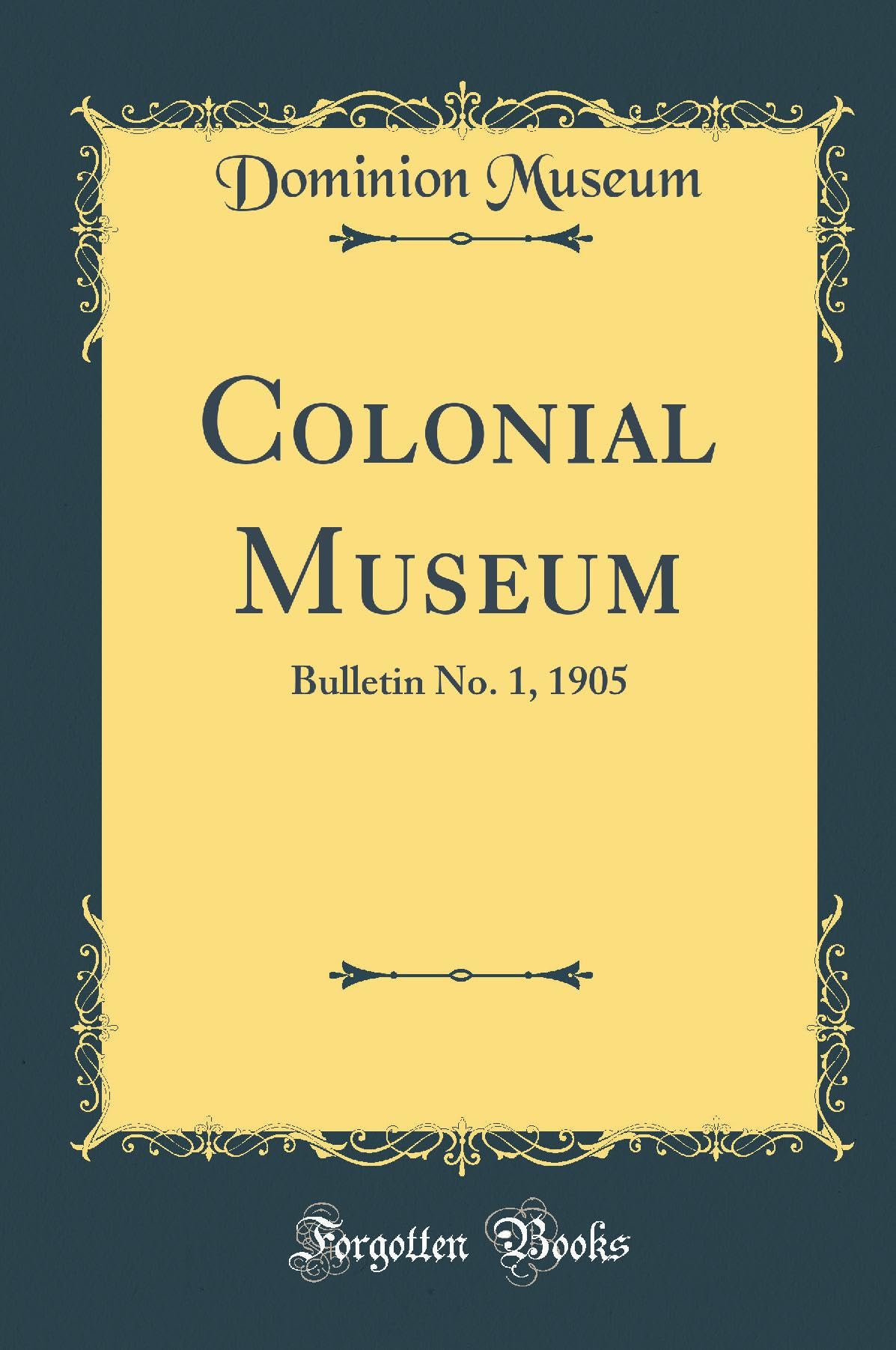 Colonial Museum: Bulletin No. 1, 1905 (Classic Reprint) book