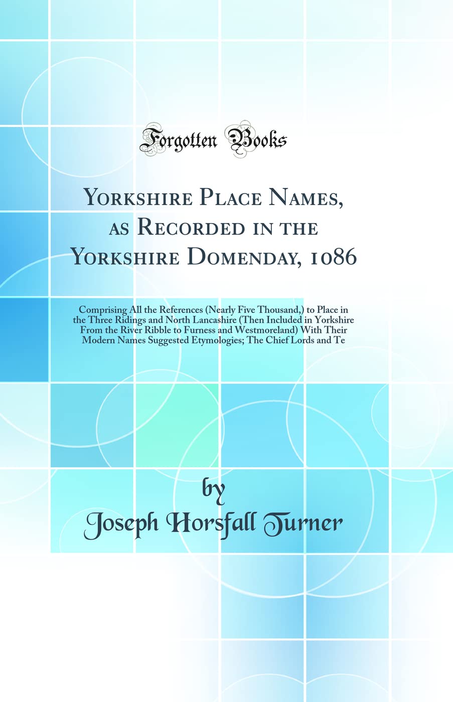 Yorkshire Place Names, as Recorded in the Yorkshire Domenday, 1086: Comprising All the References (Nearly Five Thousand,) to Place in the Three ... River Ribble to Furness and Westmoreland) Wit book