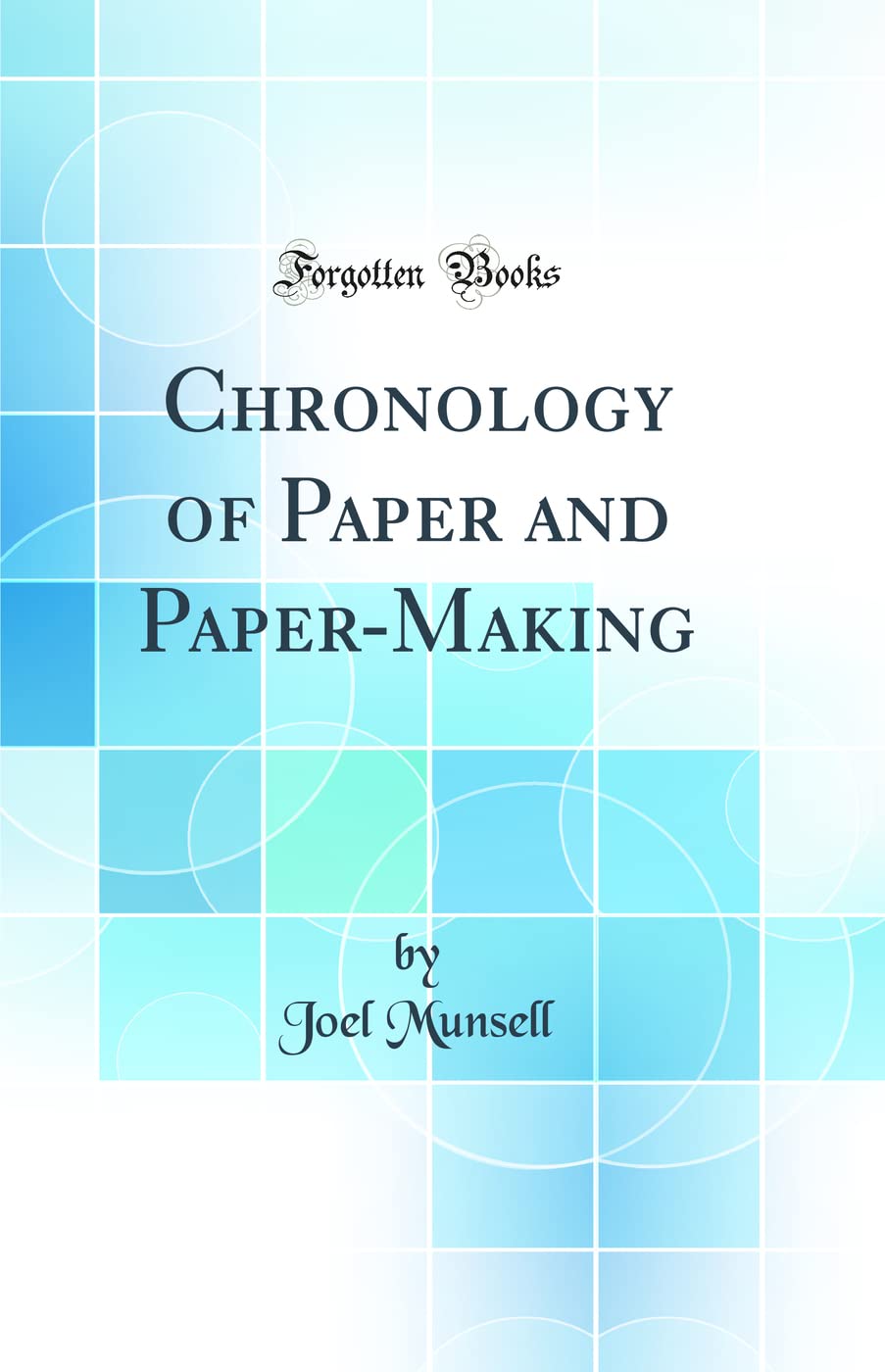 Chronology of Paper and Paper-Making (Classic Reprint) book