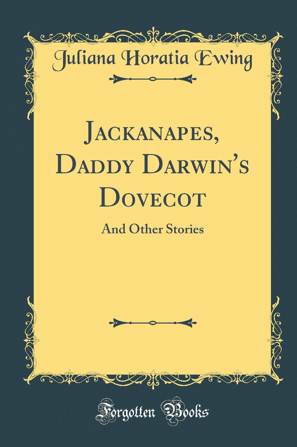 Jackanapes, Daddy Darwin's Dovecot: And Other Stories (Classic Reprint) Novels & Short Stories