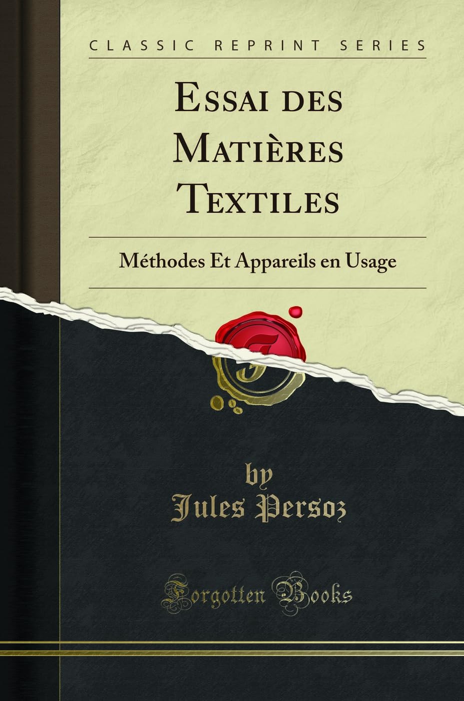 Essai Des Matières Textiles: Méthodes Et Appareils En Usage (Classic Reprint) book
