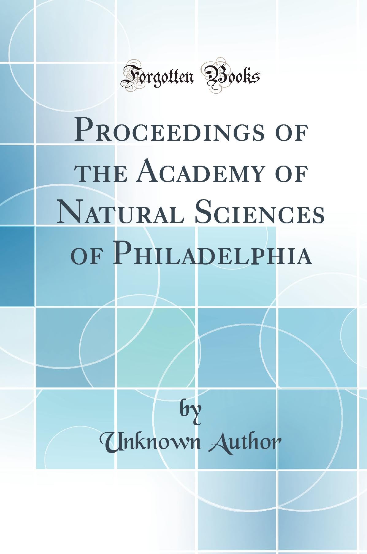 Proceedings of the Academy of Natural Sciences of Philadelphia (Classic Reprint) book