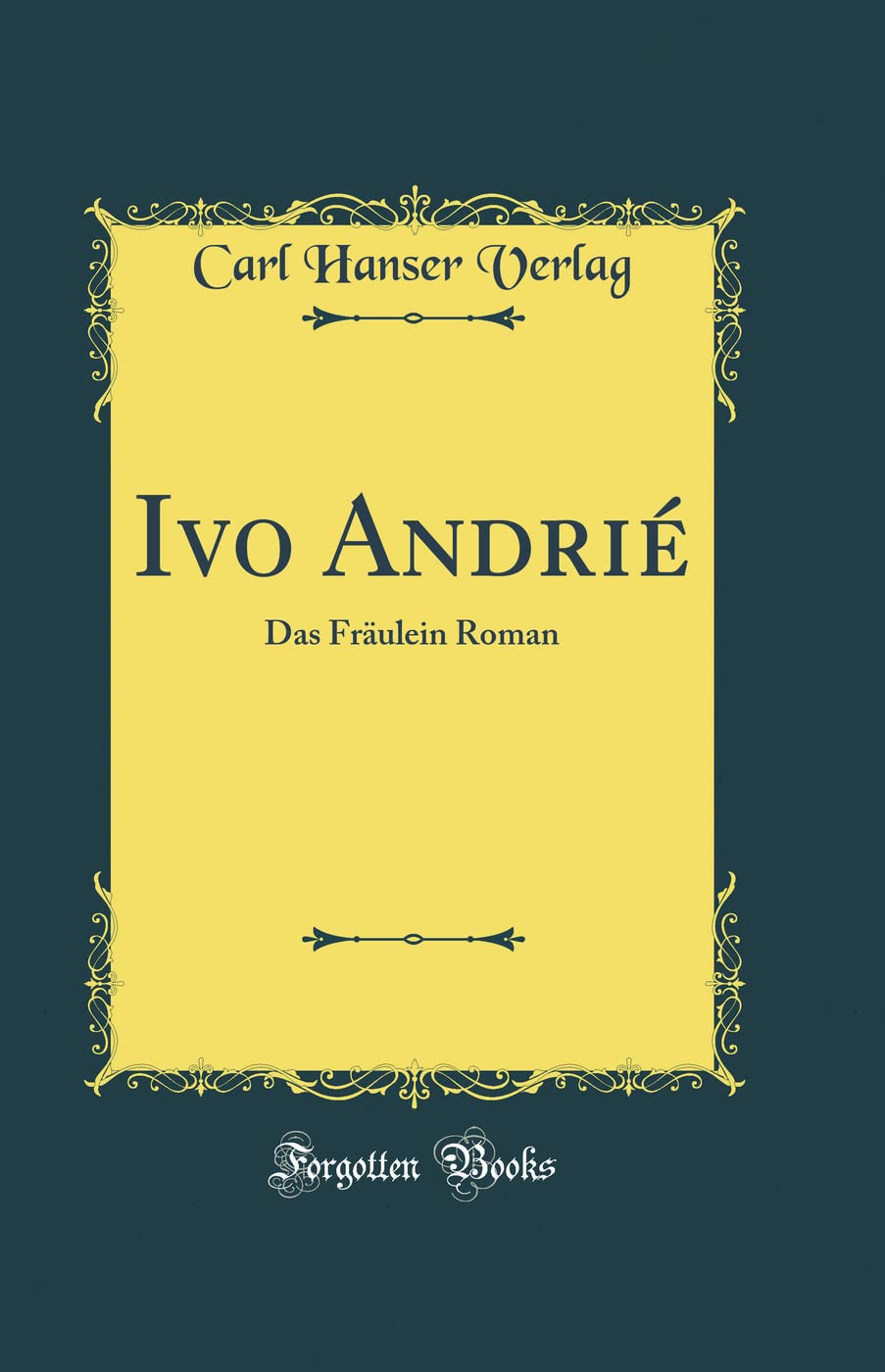 Ivo Andrié: Das Fräulein Roman (Classic Reprint) Contemporary literature