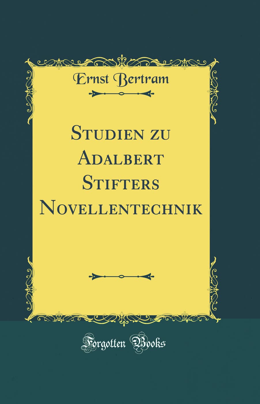 Studien zu Adalbert Stifters Novellentechnik (Classic Reprint) Poetry