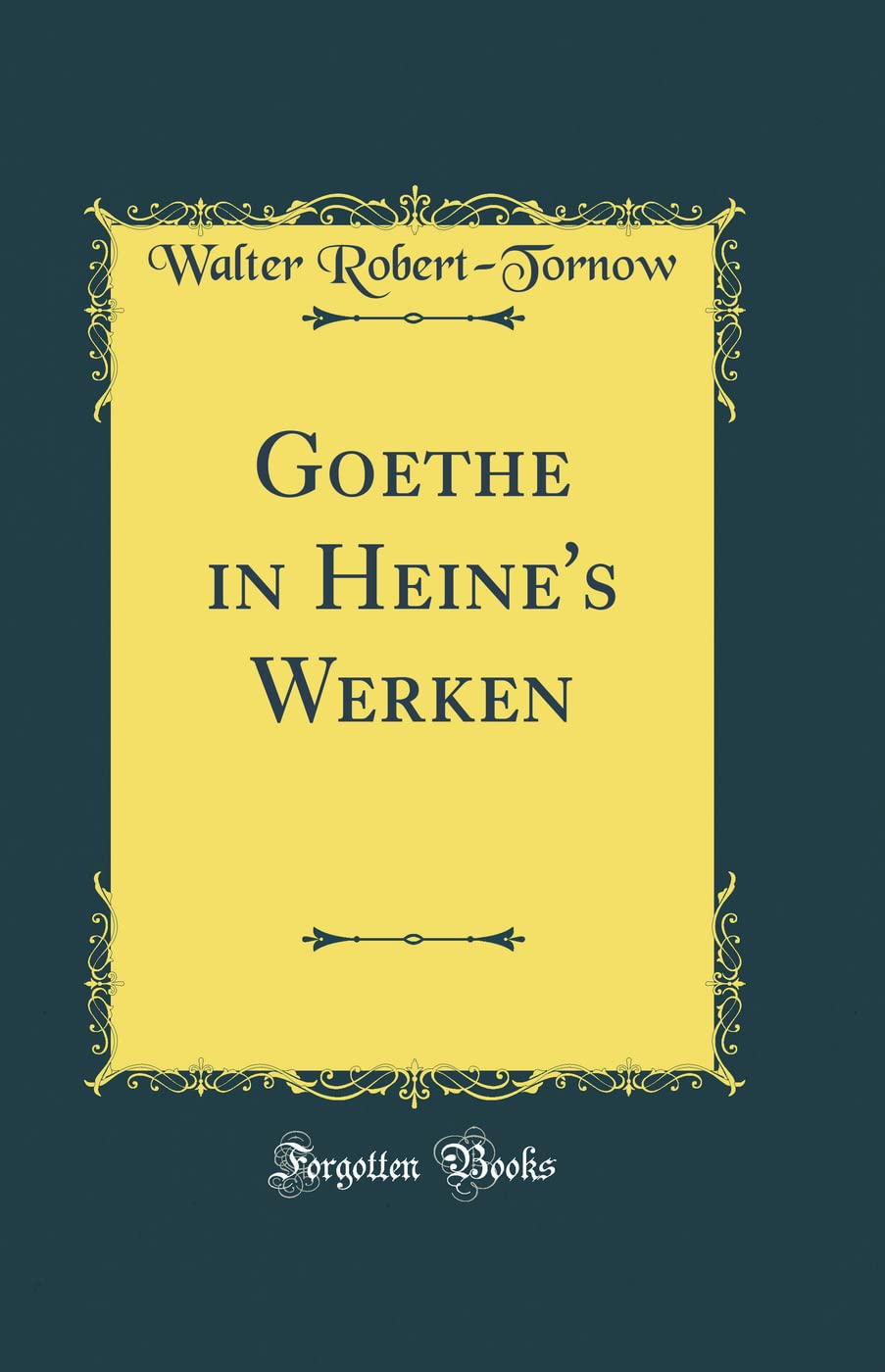 Goethe in Heine's Werken (Classic Reprint) Poetry