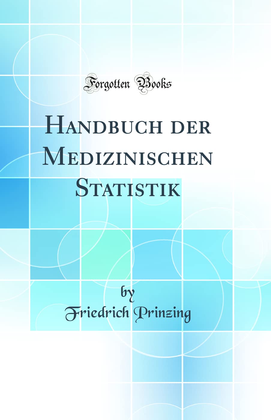 Handbuch der Medizinischen Statistik (Classic Reprint) Mathematics