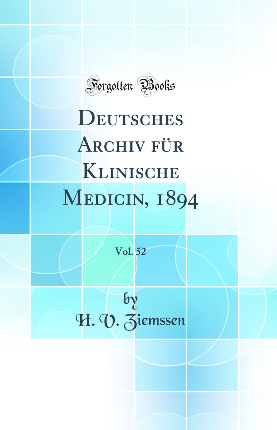 Deutsches Archiv für Klinische Medicin, 1894, Vol. 52 (Classic Reprint) book