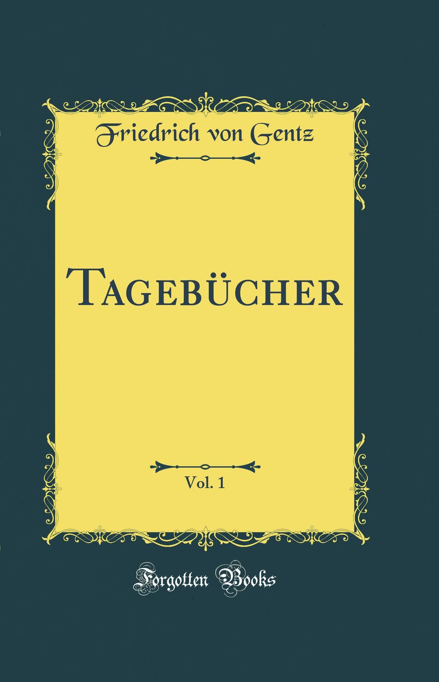 Tageb¿cher, Vol. 1 (Classic Reprint) Essays & Short Stories