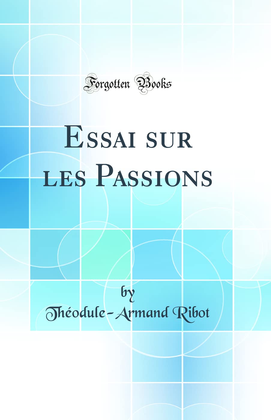 Essai sur les Passions (Classic Reprint) Film, Art & Culture