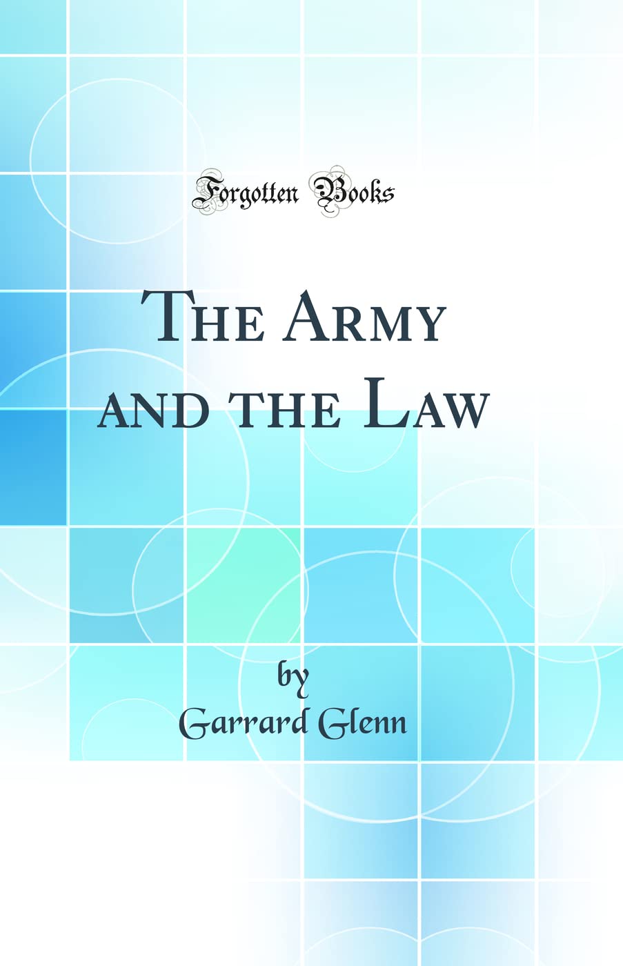 The Army and the Law (Classic Reprint) Law