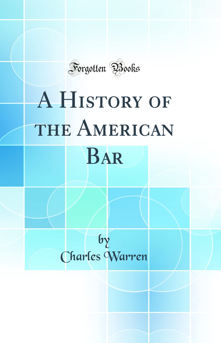 A History of the American Bar (Classic Reprint) Law