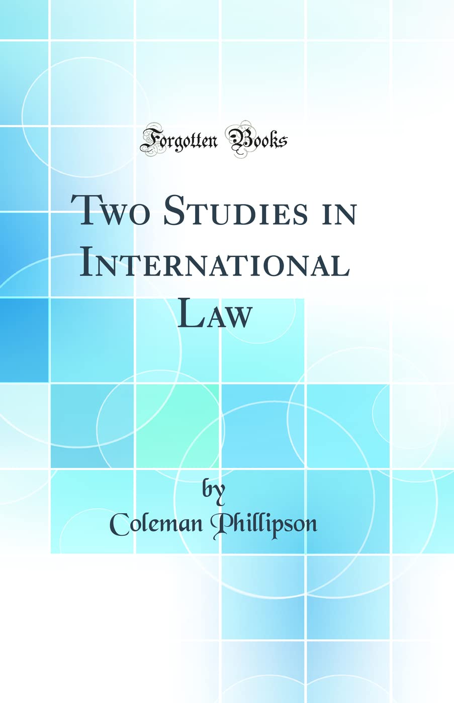 Two Studies in International Law (Classic Reprint) Law