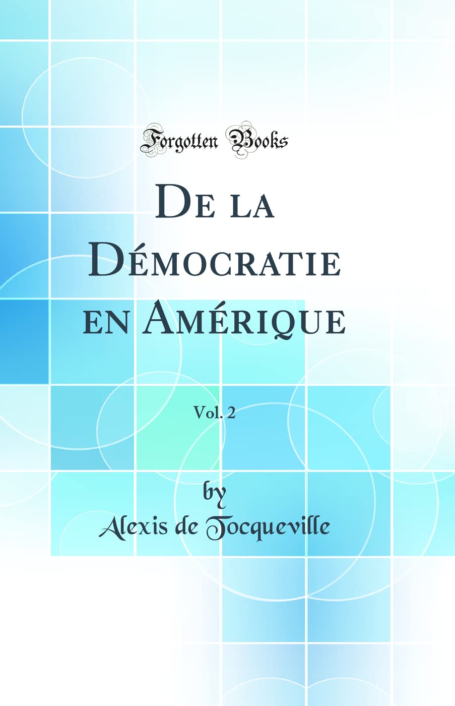 De la Démocratie en Amérique, Vol. 2 (Classic Reprint) book
