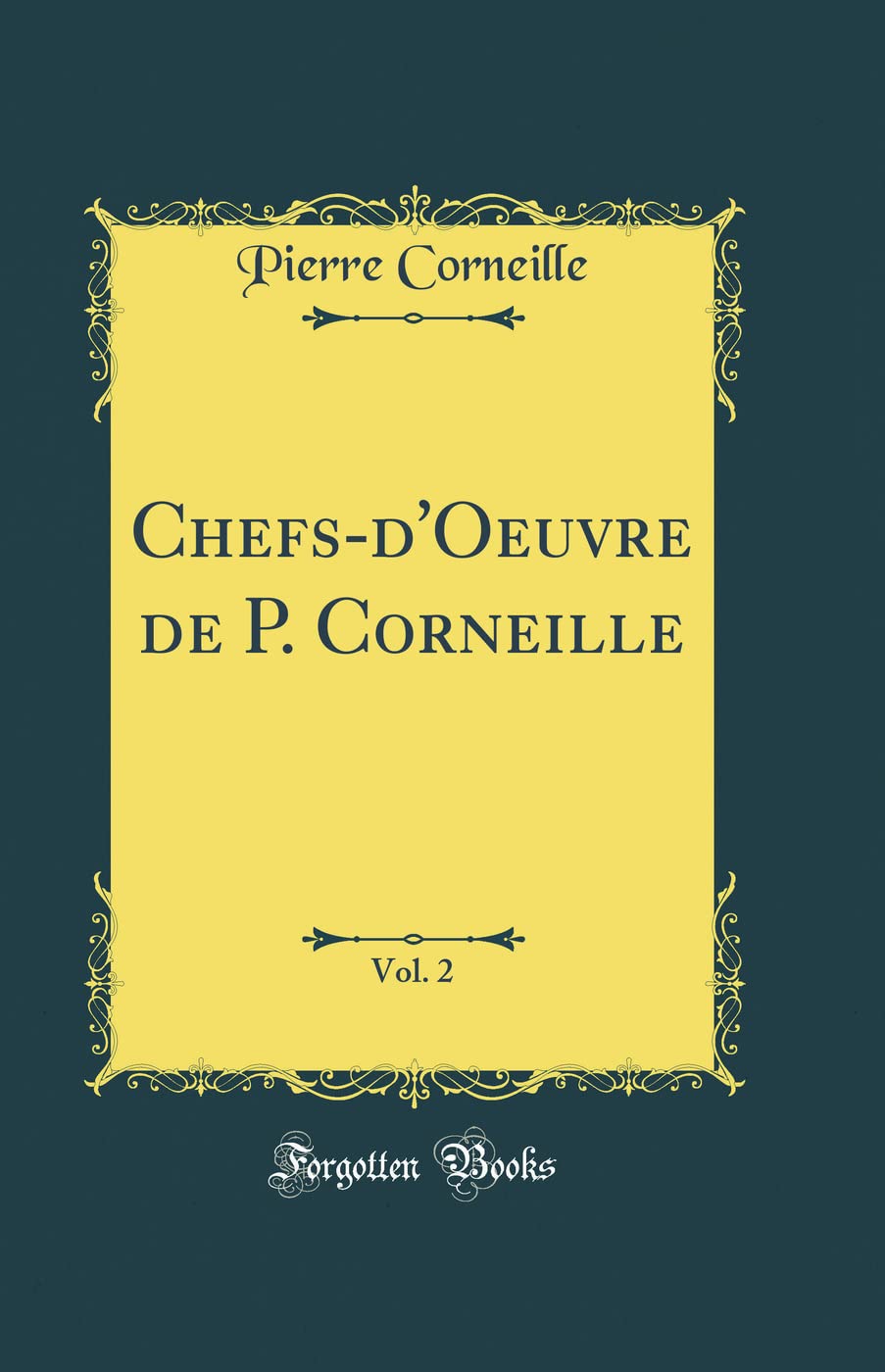 Chefs-d'Oeuvre de P. Corneille, Vol. 2 (Classic Reprint) book