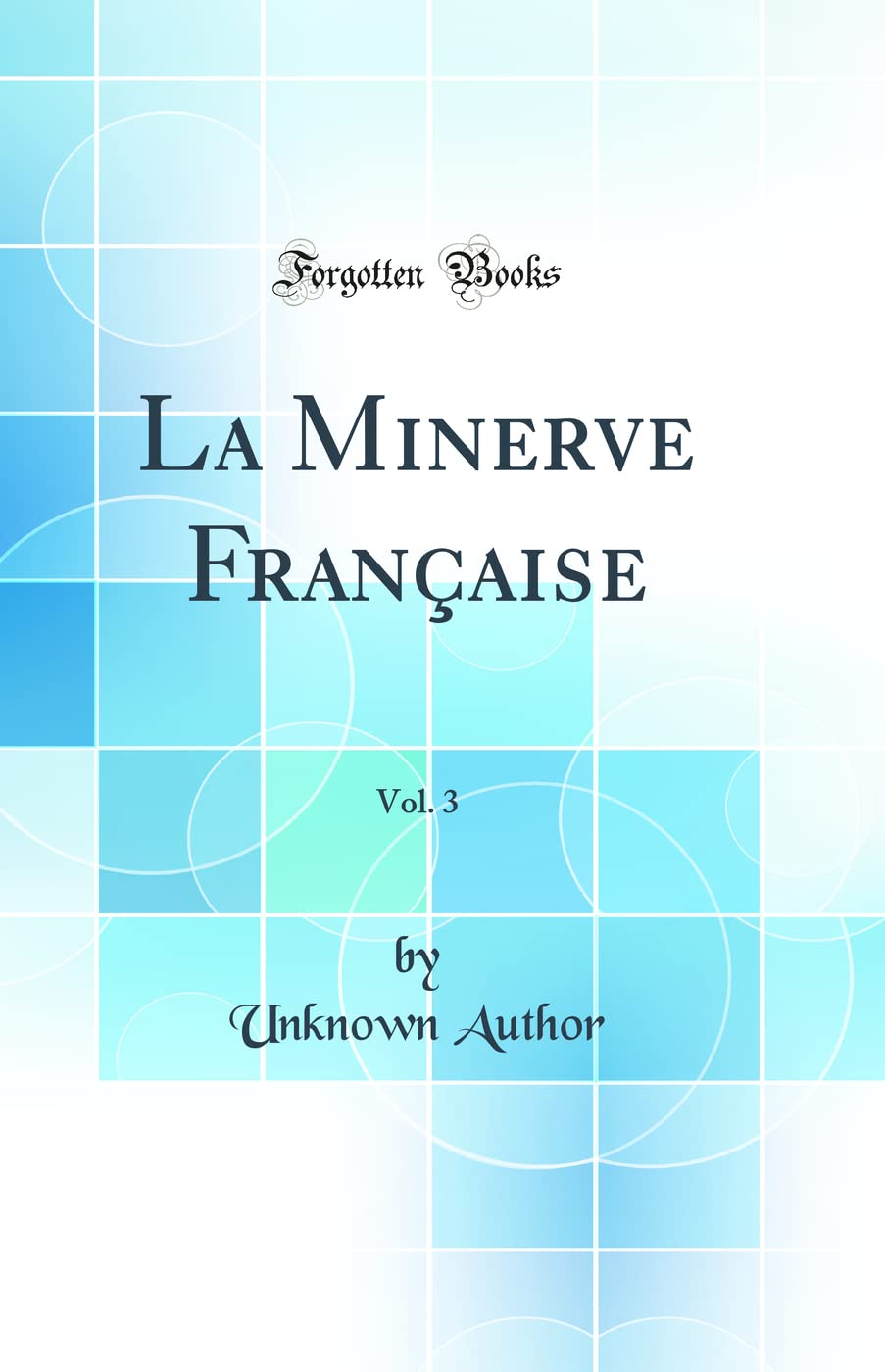La Minerve Française, Vol. 3 (Classic Reprint) book