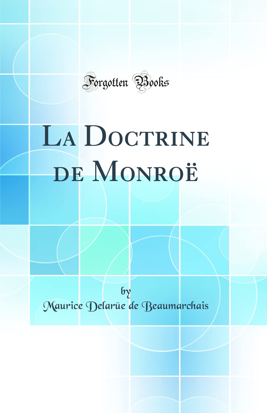 La Doctrine de Monroë (Classic Reprint) book