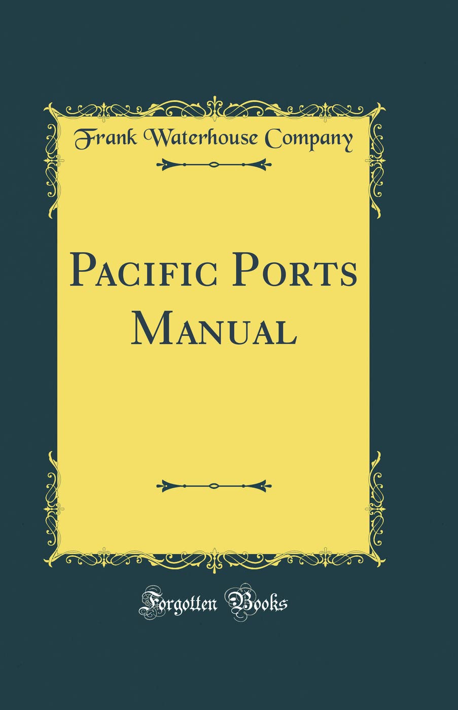 Pacific Ports Manual (Classic Reprint) Reference Books