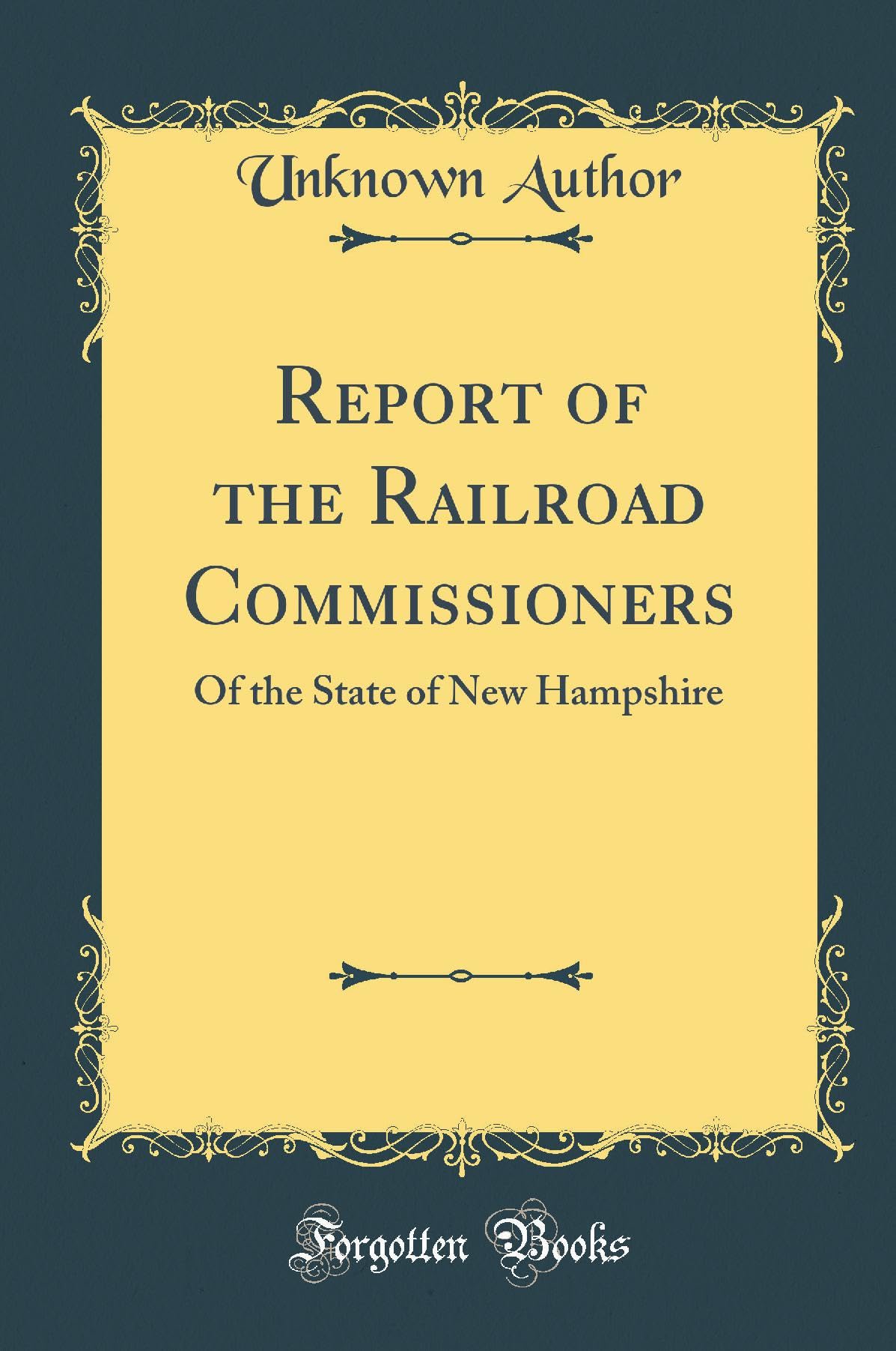 Report of the Railroad Commissioners: Of the State of New Hampshire (Classic Reprint) Reference Books