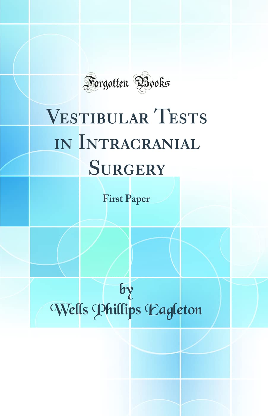 Vestibular Tests in Intracranial Surgery: First Paper (Classic Reprint) Medicine